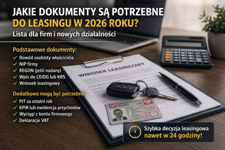 Jakie dokumenty są potrzebne do Leasingu 2026