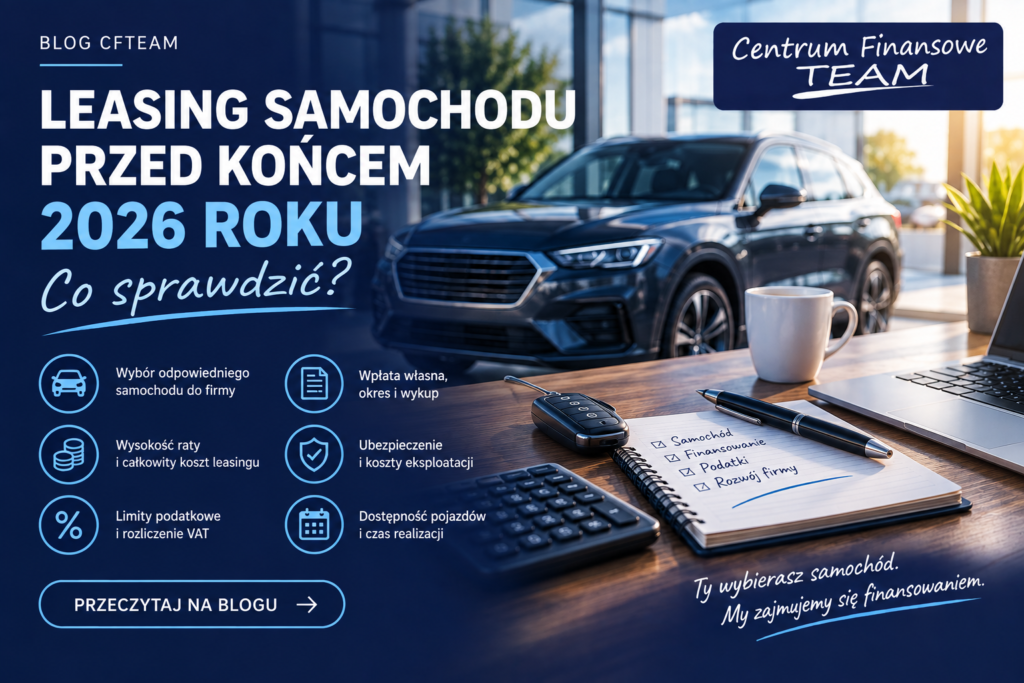 Leasing samochodu przed końcem 2026 roku – najważniejsze kwestie przed podpisaniem umowy
